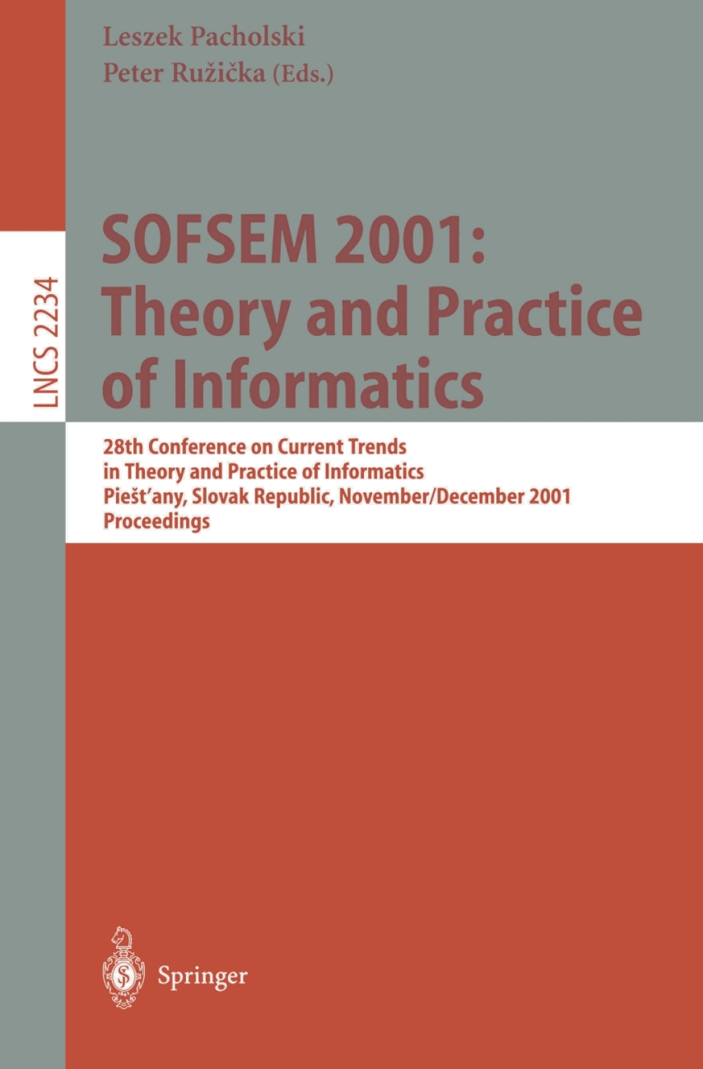 SOFSEM 2001: Theory and Practice of Informatics 28th Conference on Current Trends in Theory and Practice of Informatics Piestany, Slovak Republic, November 24 - December 1, 2001. Proceedings 1st Edition