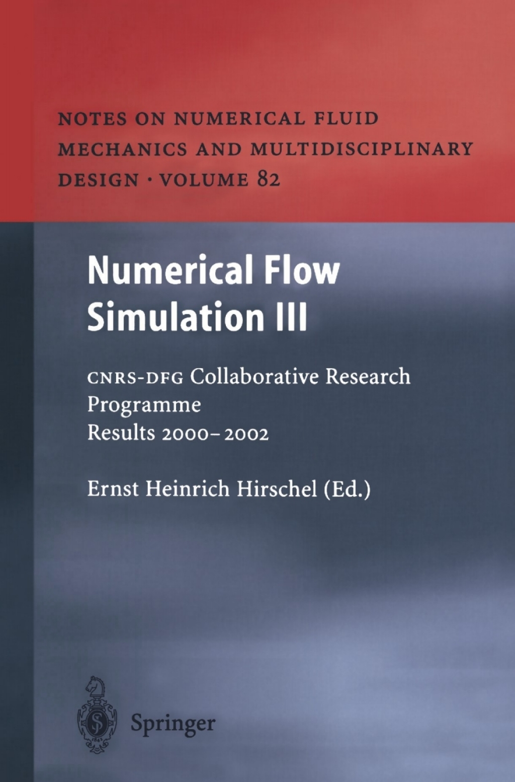 Numerical Flow Simulation III CNRS-DFG Collaborative Research Programme Results 2000Ã¢â‚¬Å¡Ãƒâ€žÃƒÂ¶Ã¢Ë†Å¡Ãƒâ€˜Ã¢Ë†Å¡Ã‚Â¨2002 1st Edition
