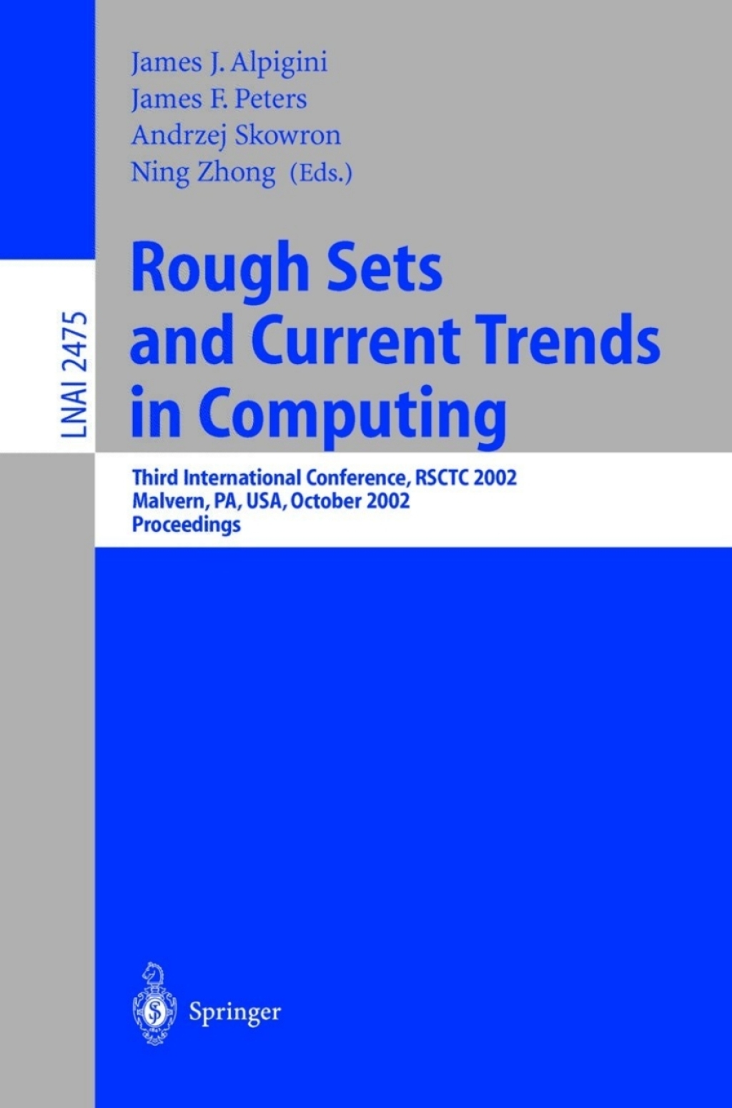 Rough Sets and Current Trends in Computing Third International Conference, RSCTC 2002, Malvern, PA, USA, October 14-16, 2002. Proceedings 1st Edition