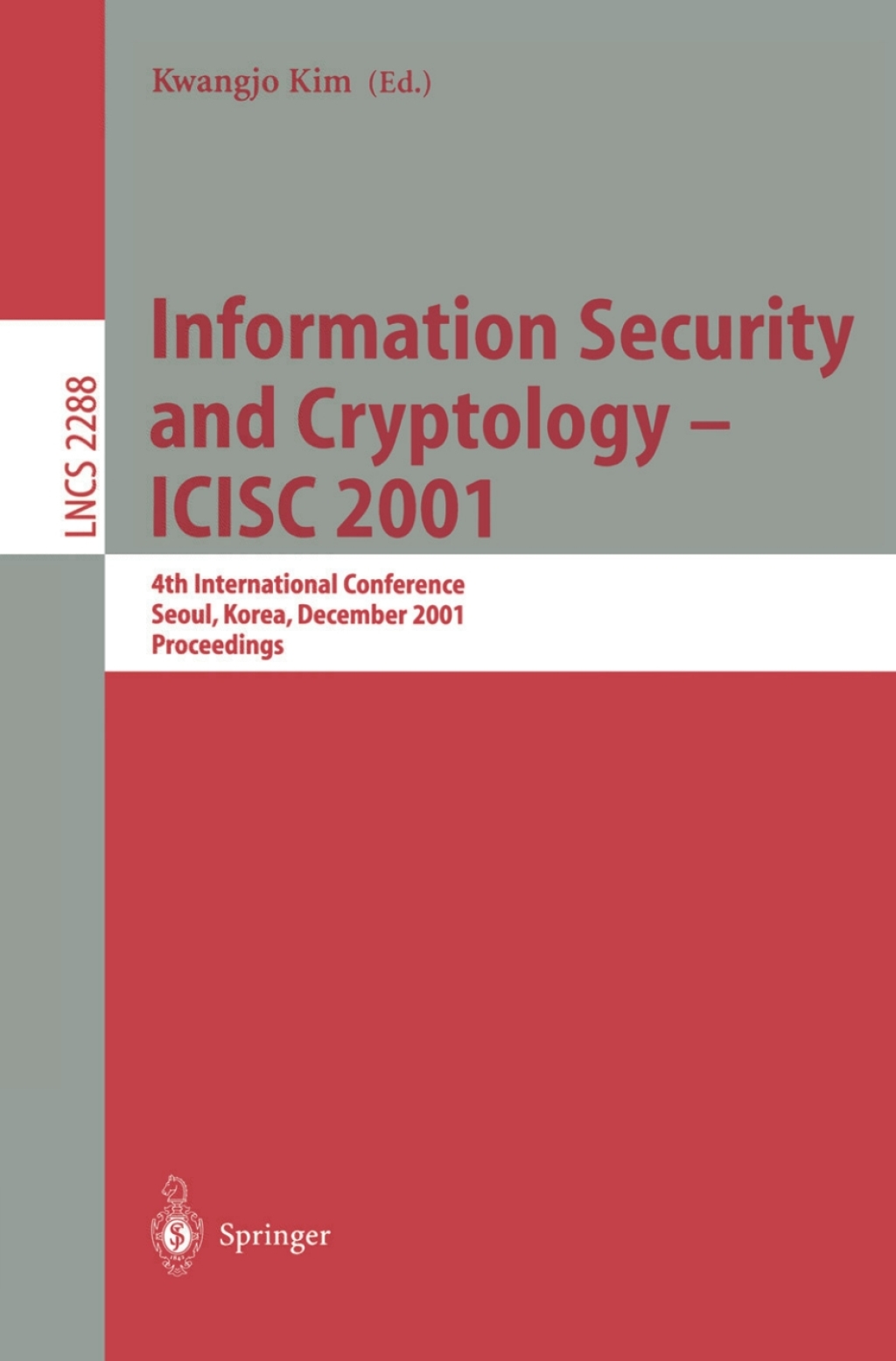 Information Security and Cryptology - ICISC 2001 4th International Conference Seoul, Korea, December 6-7, 2001 Proceedings 1st Edition
