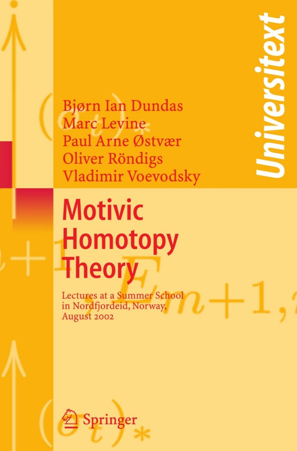 Motivic Homotopy Theory Lectures at a Summer School in Nordfjordeid, Norway, August 2002 