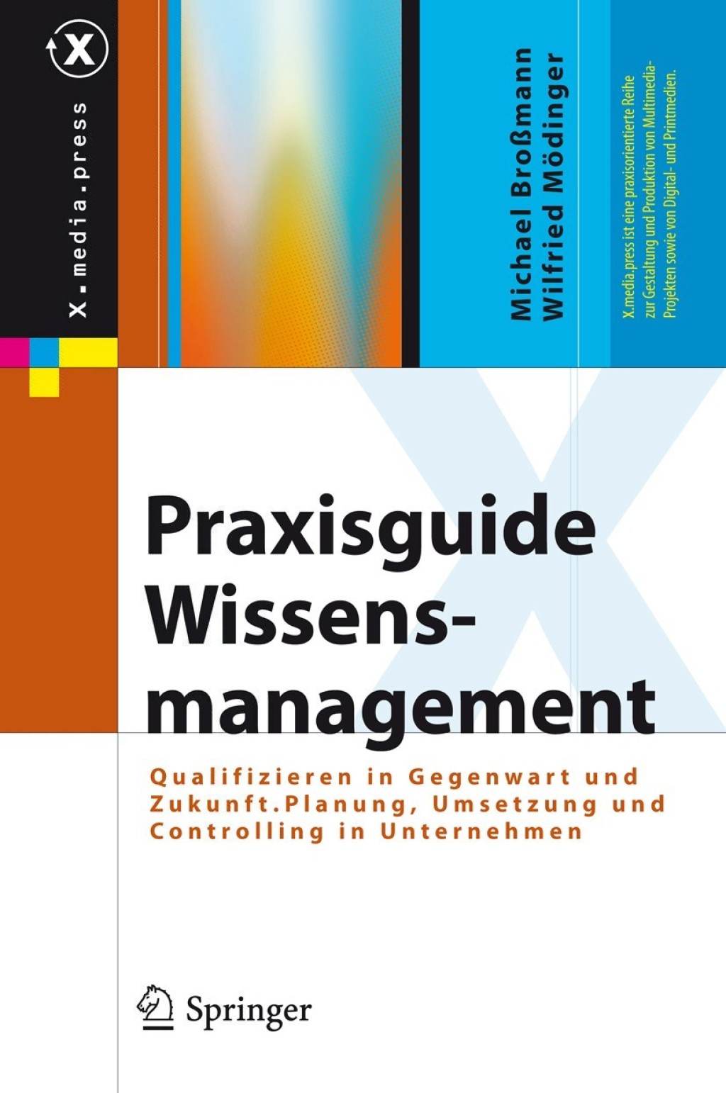 Praxisguide Wissensmanagement Qualifizieren in Gegenwart und Zukunft. Planung, Umsetzung und Controlling in Unternehmen 