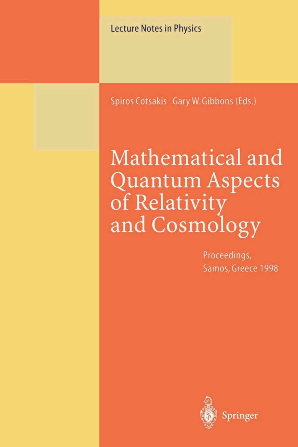 Mathematical and Quantum Aspects of Relativity and Cosmology Proceedings of the Second Samos Meeting on Cosmology, Geometry and Relativity Held at Pythagoreon, Samos, Greece, 31 August Ã¢â‚¬Å¡Ãƒâ€žÃƒÂ¶Ã¢Ë†Å¡Ãƒâ€˜Ã¢Ë†Å¡Ã‚Â¨ 4 September 1998 1st Edition