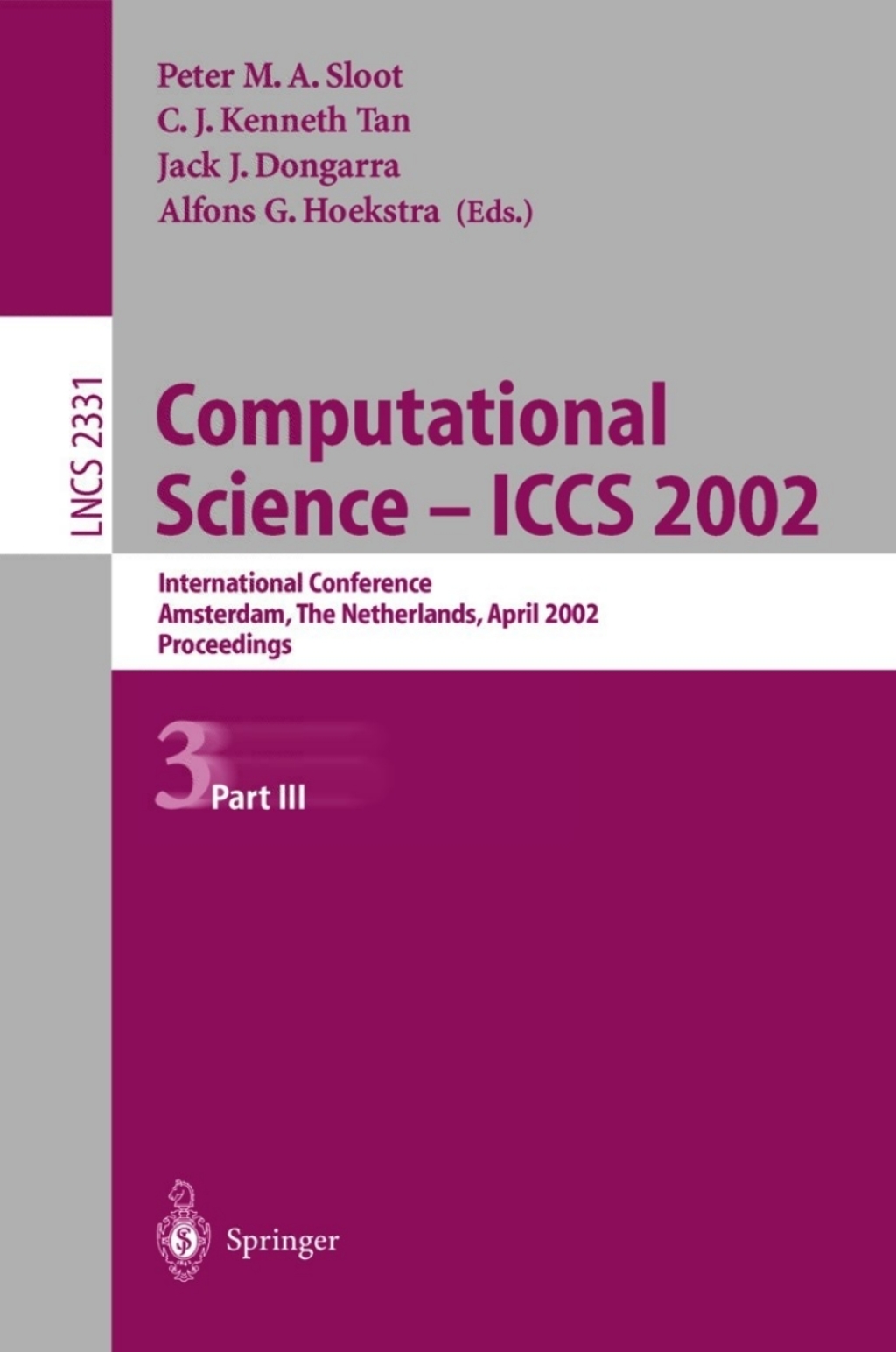 Computational Science Ã¢â‚¬Å¡Ãƒâ€žÃƒÂ¶Ã¢Ë†Å¡Ãƒâ€˜Ã¢Ë†Å¡Ãƒâ€  ICCS 2002 International Conference Amsterdam, The Netherlands, April 21Ã¢â‚¬Å¡Ãƒâ€žÃƒÂ¶Ã¢Ë†Å¡Ãƒâ€˜Ã¢Ë†Å¡Ã‚Â¨24, 2002 Proceedings, Part III 1st Edition