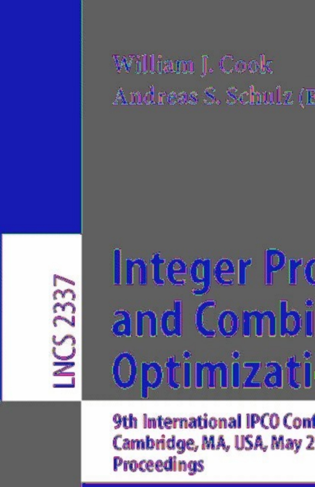 Integer Programming and Combinatorial Optimization 9th International IPCO Conference, Cambridge, MA, USA, May 27-29, 2002. Proceedings 1st Edition