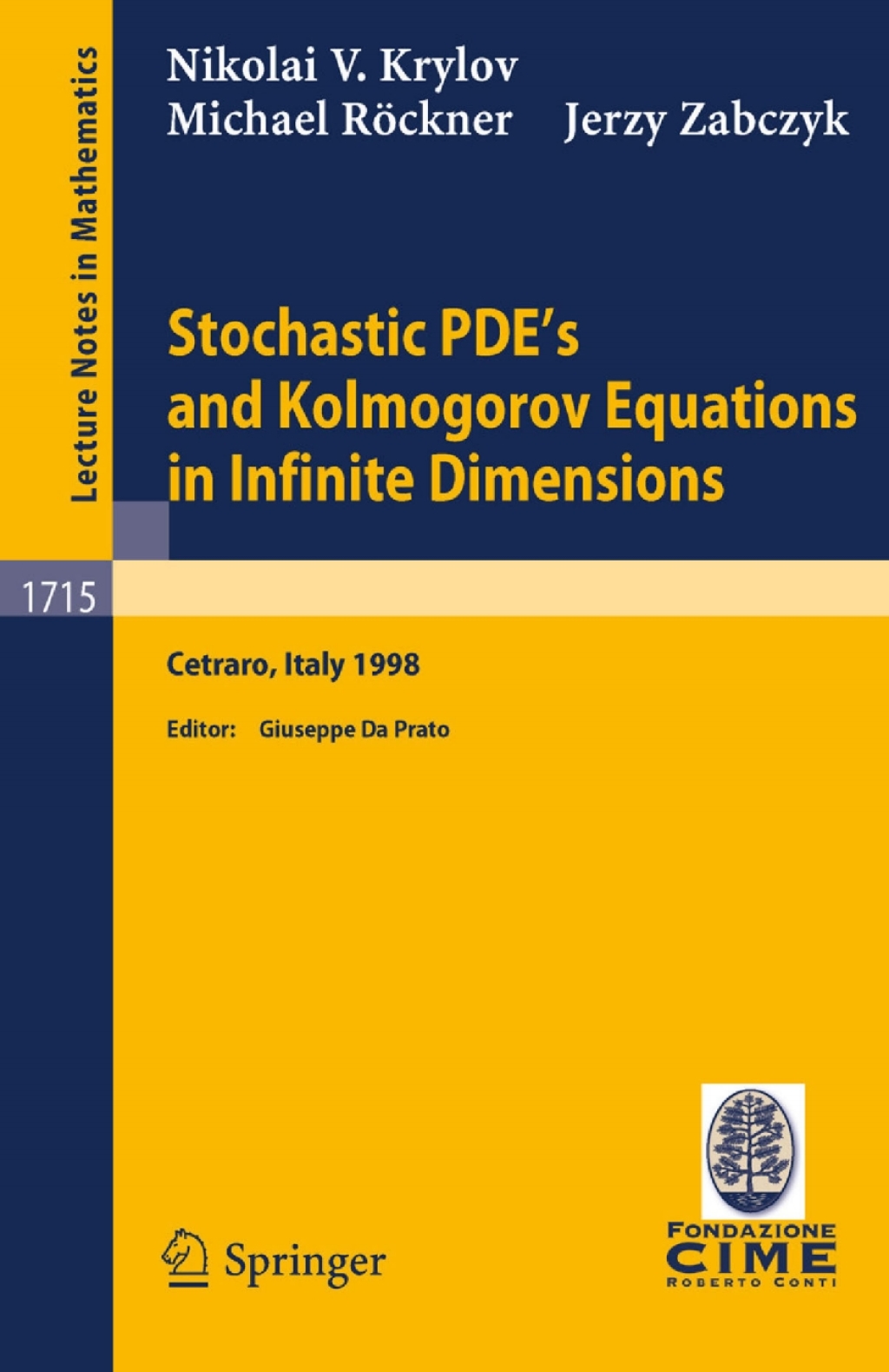 Stochastic PDE's and Kolmogorov Equations in Infinite Dimensions Lectures given at the 2nd Session of the Centro Internazionale Matematico Estivo (C.I.M.E.)held in Cetraro, Italy, August 24 - September 1, 1998 
