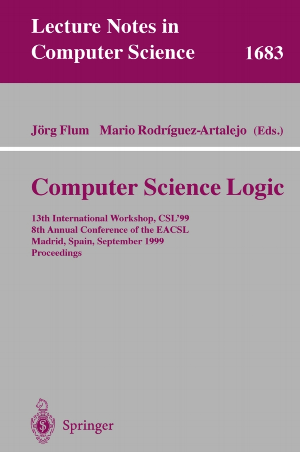 Computer Science Logic 13th International Workshop, CSL'99, 8th Annual Conference of the EACSL, Madrid, Spain, September 20-25, 1999, Proceedings 1st Edition