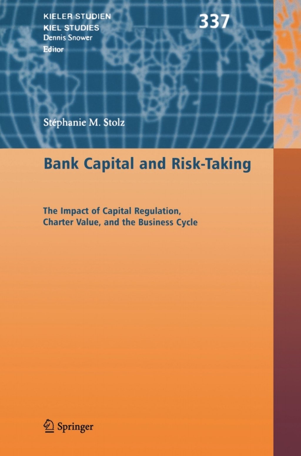 Bank Capital and Risk-Taking The Impact of Capital Regulation, Charter Value, and the Business Cycle 