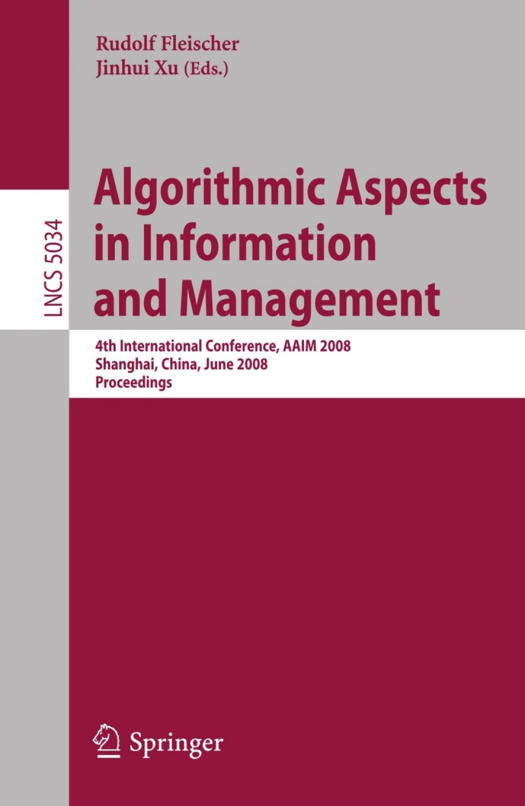 Algorithmic Aspects in Information and Management 4th International Conference, AAIM 2008, Shanghai, China, June 23-25, 2008, Proceedings 1st Edition
