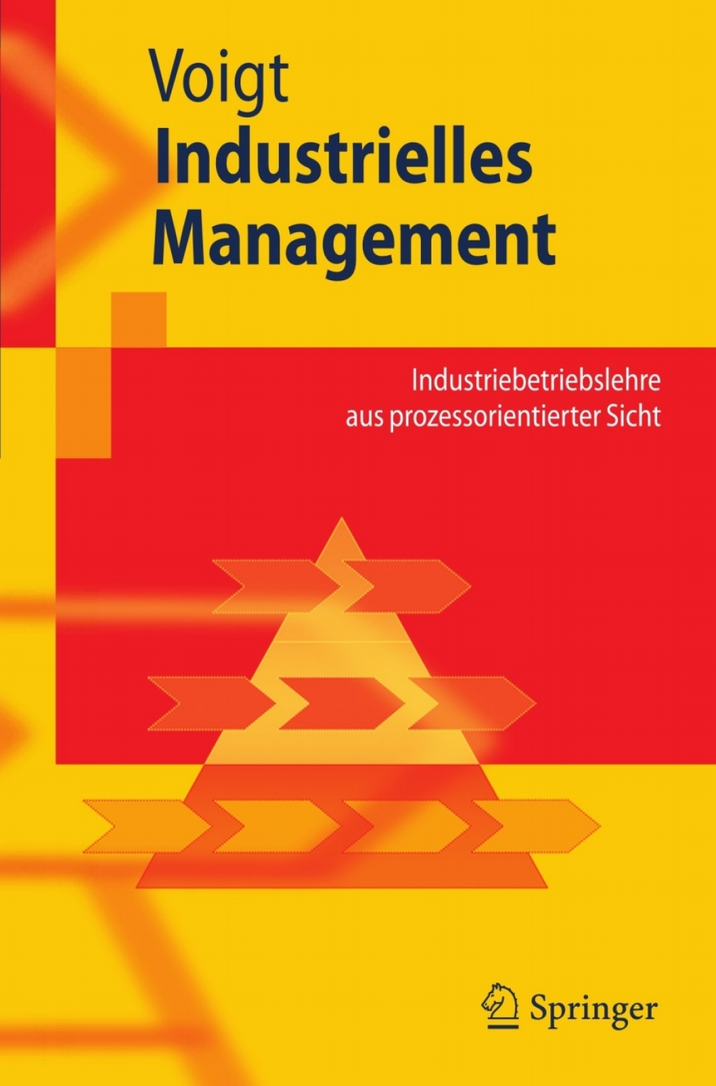 Industrielles Management Industriebetriebslehre aus prozessorientierter Sicht 