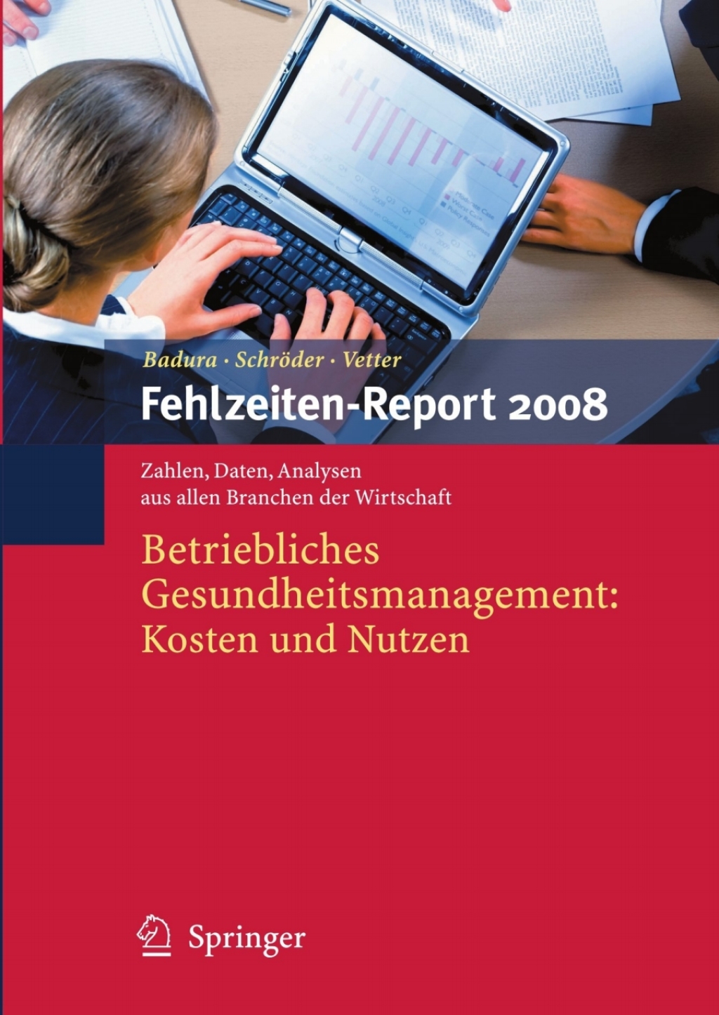 Fehlzeiten-Report 2008 Betriebliches Gesundheitsmanagement: Kosten und Nutzen 1st Edition