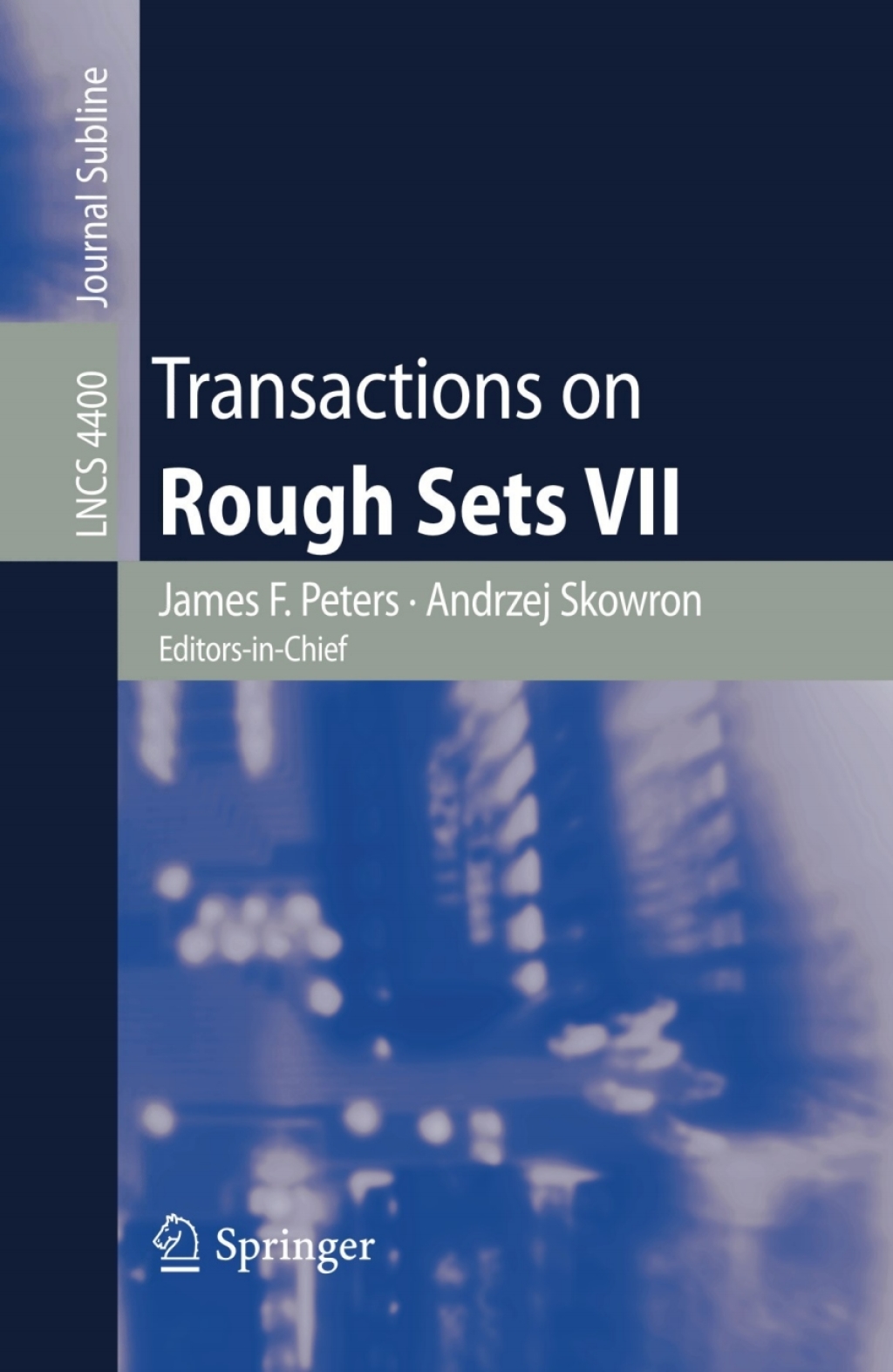Transactions on Rough Sets VII Commemorating the Life and Work of Zdzislaw Pawlak, Part II 1st Edition