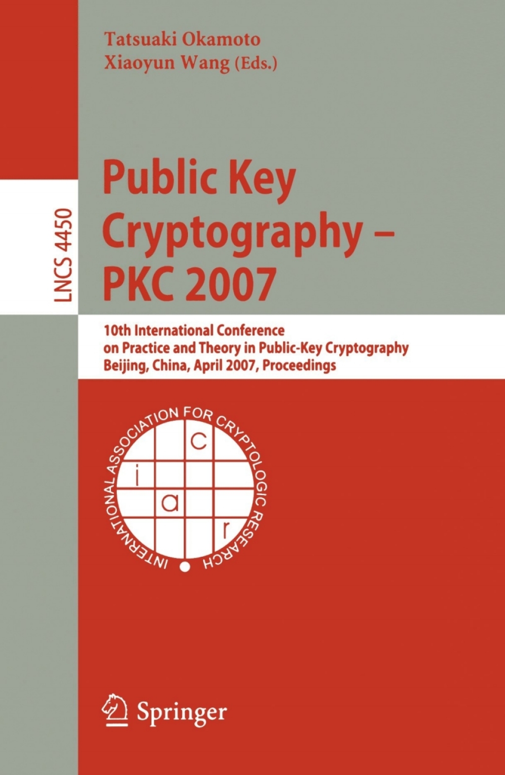 Public Key Cryptography - PKC 2007 10th International Conference on Practice and Theory in Public-Key Cryptography, Beijing, China, April 16-20, 2007, Proceedings 1st Edition
