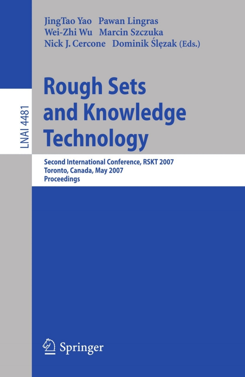 Rough Sets and Knowledge Technology Second International Conference, RSKT 2007, Toronto, Canada, May 14-16, 2007, Proceedings 1st Edition
