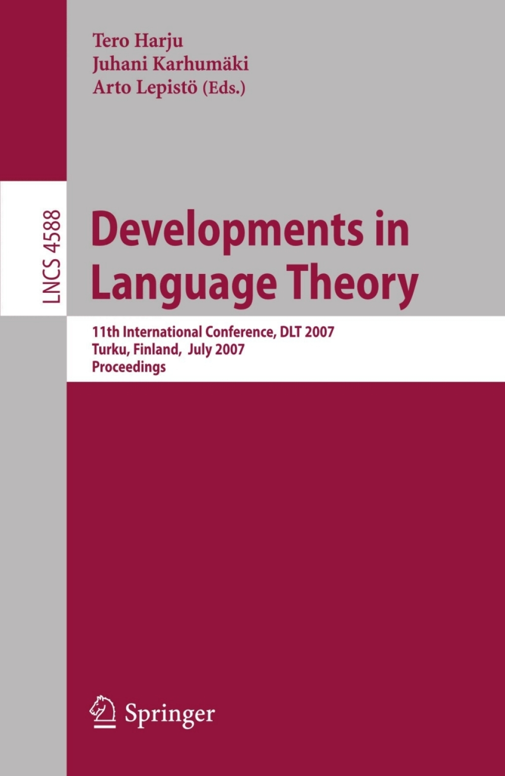 Developments in Language Theory 11th International Conference, DLT 2007, Turku, Finland, July 3-6, 2007, Proceedings 1st Edition