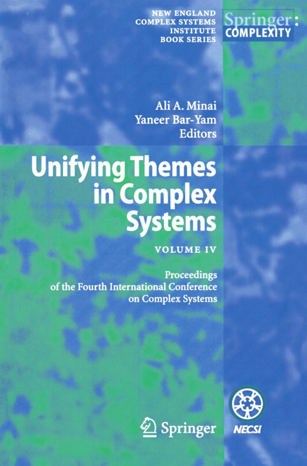 Unifying Themes in Complex Systems IV Proceedings of the Fourth International Conference on Complex Systems 1st Edition