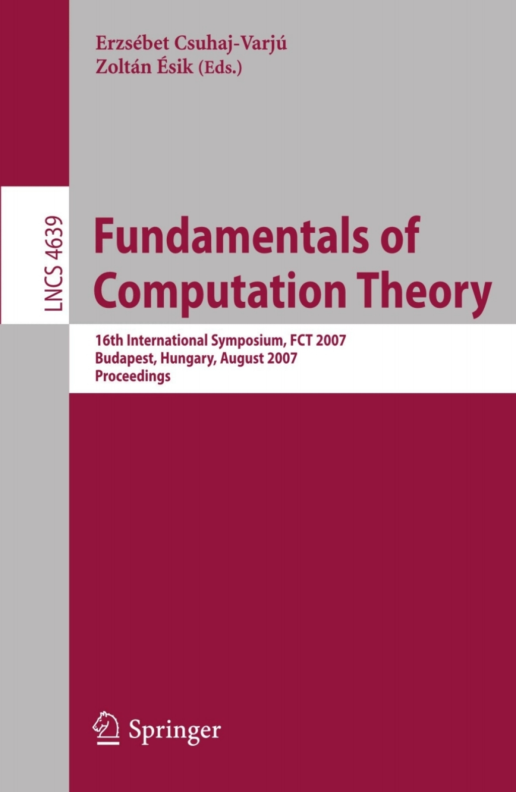 Fundamentals of Computation Theory 16th International Symposium, FCT 2007, Budapest, Hungary, August 27-30, 2007, Proceedings 1st Edition