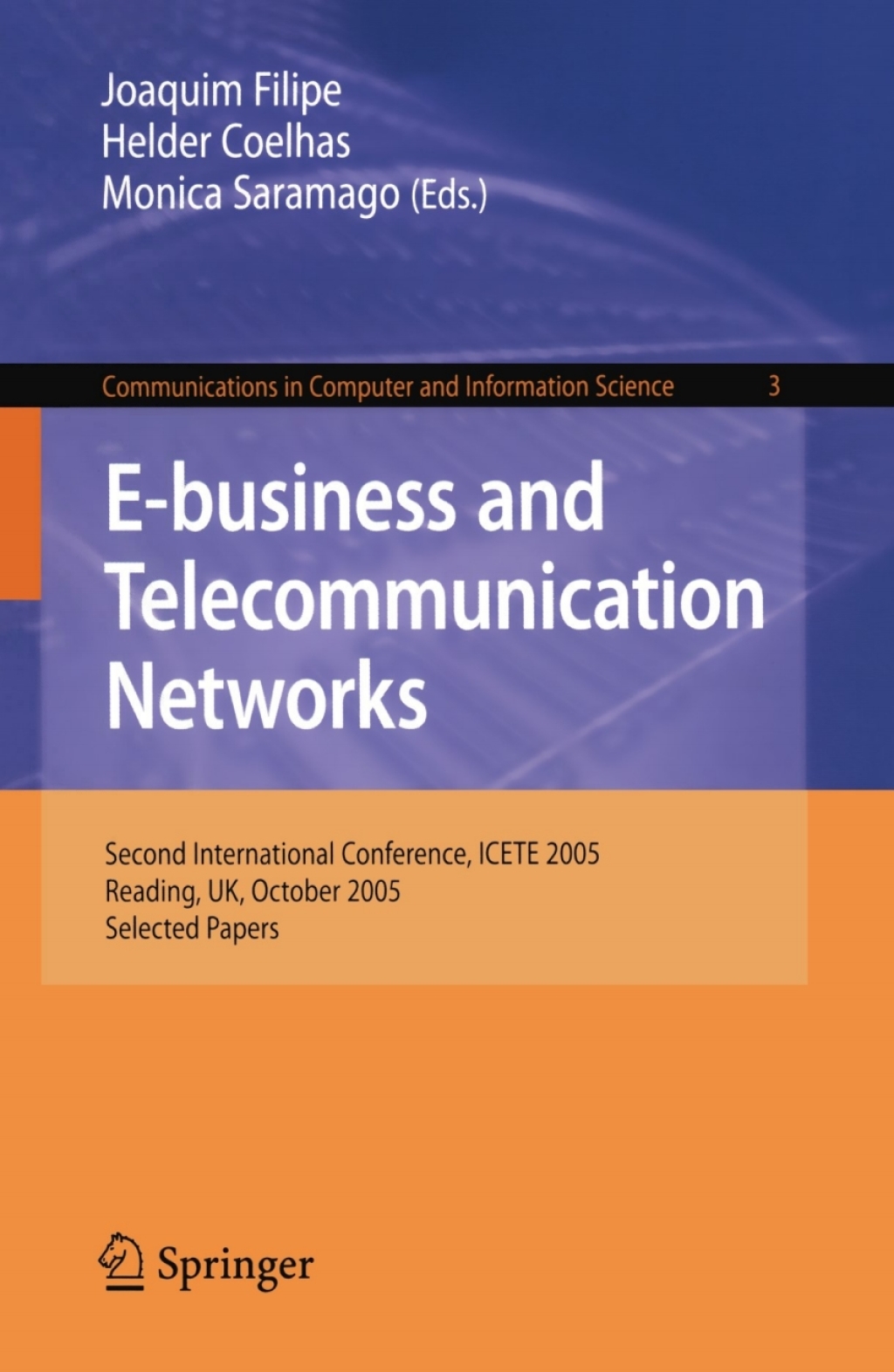 E-business and Telecommunication Networks Second International Conference, ICETE 2005, Reading, UK, October 3-7, 2005. Selected Papers 1st Edition