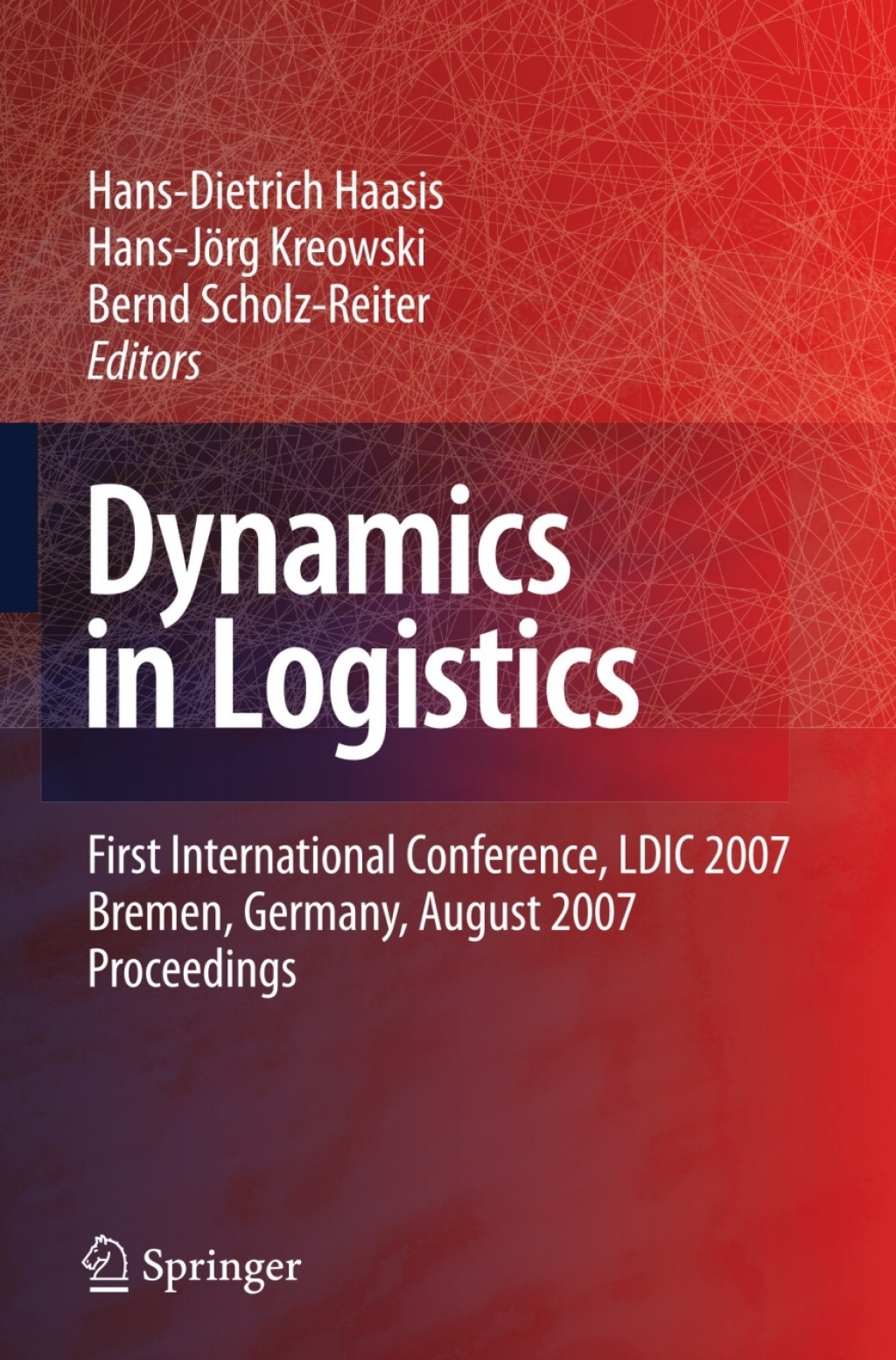 Dynamics in Logistics First International Conference, LDIC 2007, Bremen, Germany, August 2007. Proceedings 1st Edition
