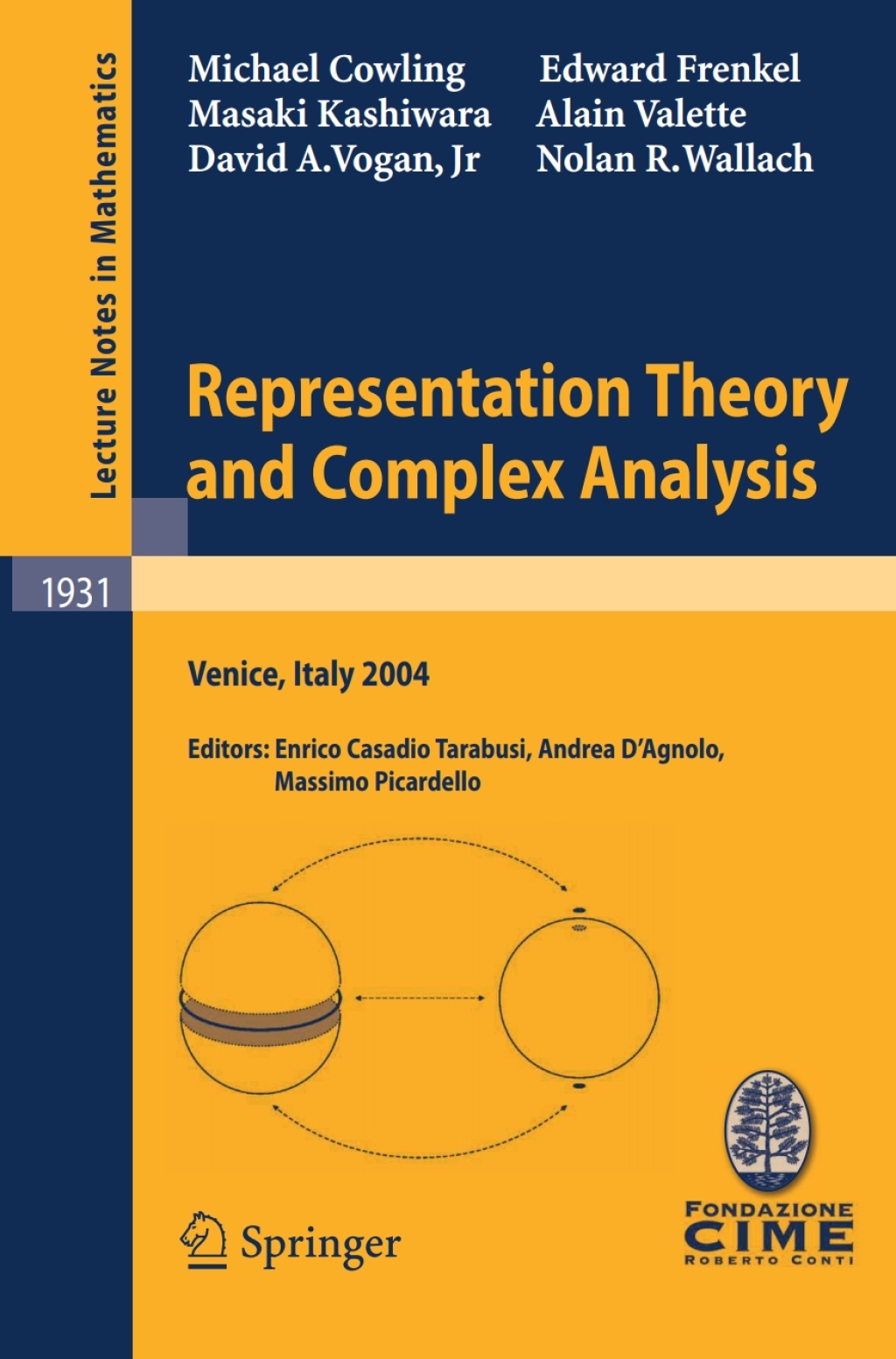 Representation Theory and Complex Analysis Lectures given at the C.I.M.E. Summer School held in Venice, Italy, June 10-17, 2004 