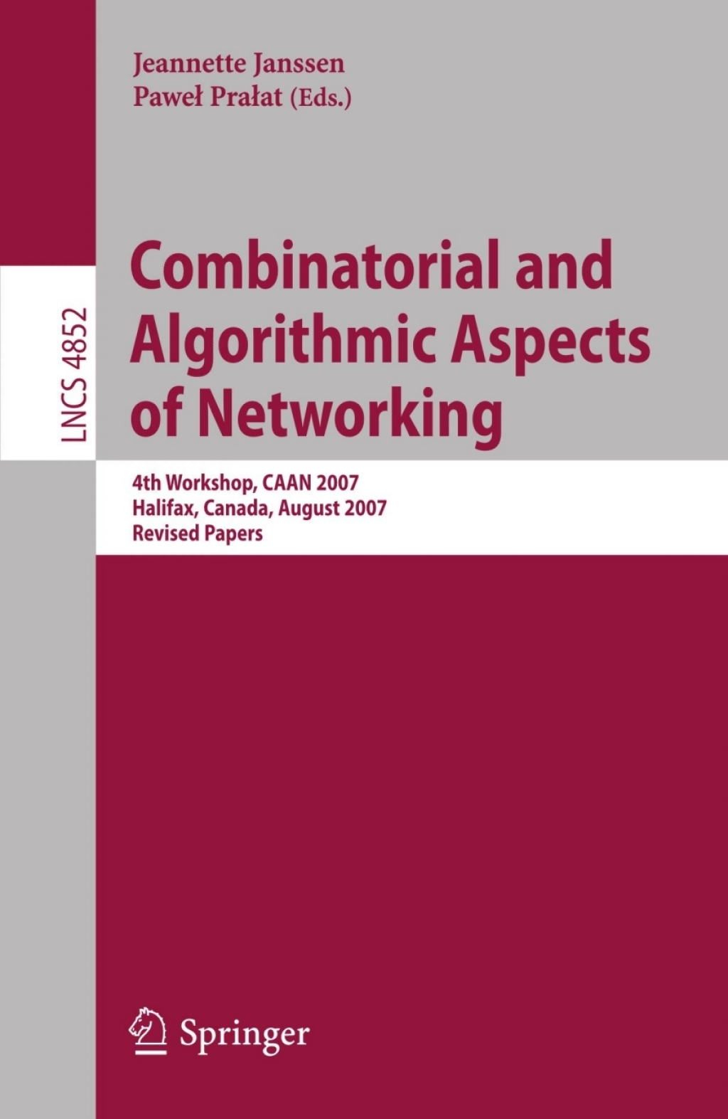 Combinatorial and Algorithmic Aspects of Networking 4th Workshop, CAAN 2007, Halifax, Canada, August 14, 2007, Revised Papers 1st Edition