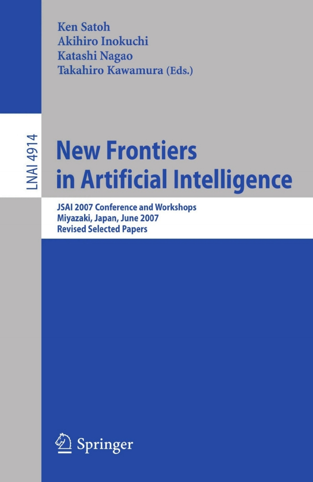 New Frontiers in Artificial Intelligence JSAI 2007 Conference and Workshops, Miyazaki, Japan, June 18-22, 2007, Revised Selected Papers 