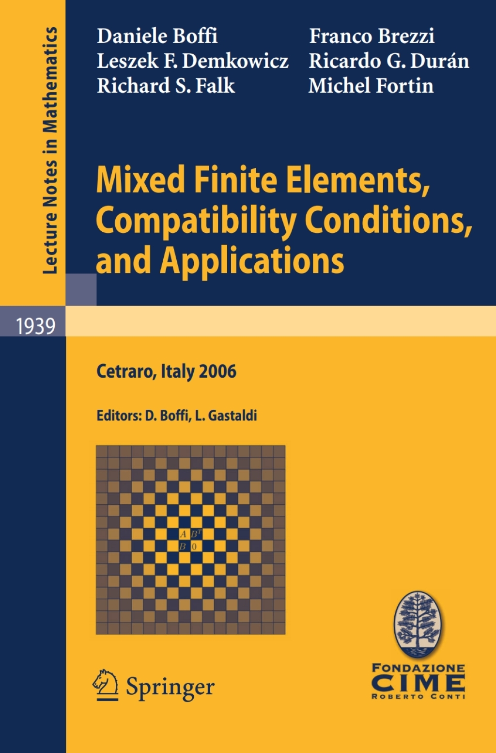 Mixed Finite Elements, Compatibility Conditions, and Applications Lectures given at the C.I.M.E. Summer School held in Cetraro, Italy, June 26 - July 1, 2006 
