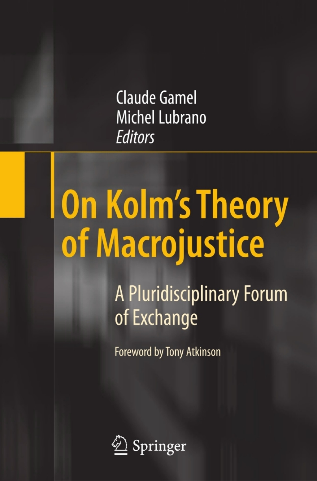 On Kolm's Theory of Macrojustice A Pluridisciplinary Forum of Exchange 1st Edition