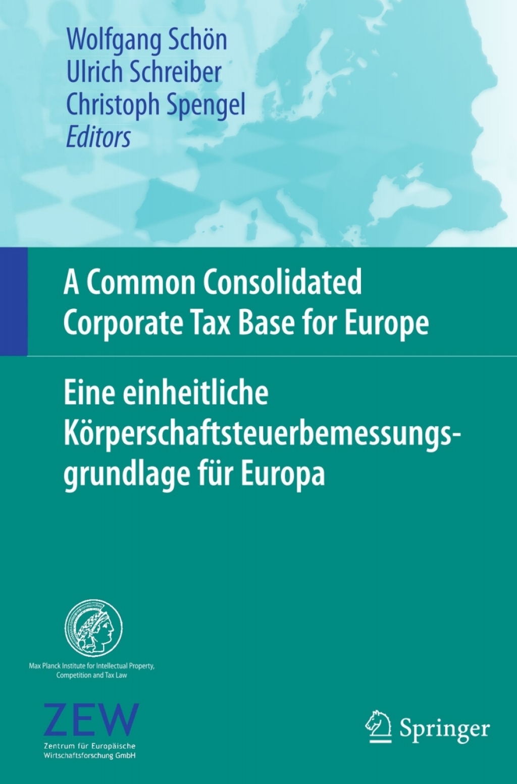 A Common Consolidated Corporate Tax Base for Europe Ã¢â‚¬Å¡Ãƒâ€žÃƒÂ¶Ã¢Ë†Å¡Ãƒâ€˜Ã¢Ë†Å¡Ã‚Â¨ Eine einheitliche KÃ¢â‚¬Å¡ÃƒÂ ÃƒÂ¶Ã¢â‚¬Å¡ÃƒÂ Ãƒâ€¡rperschaftsteuerbemessungsgrundlage fÃ¢â‚¬Å¡ÃƒÂ ÃƒÂ¶Ã‚Â¬Ã¢Ë†Â«r Europa 1st Edition