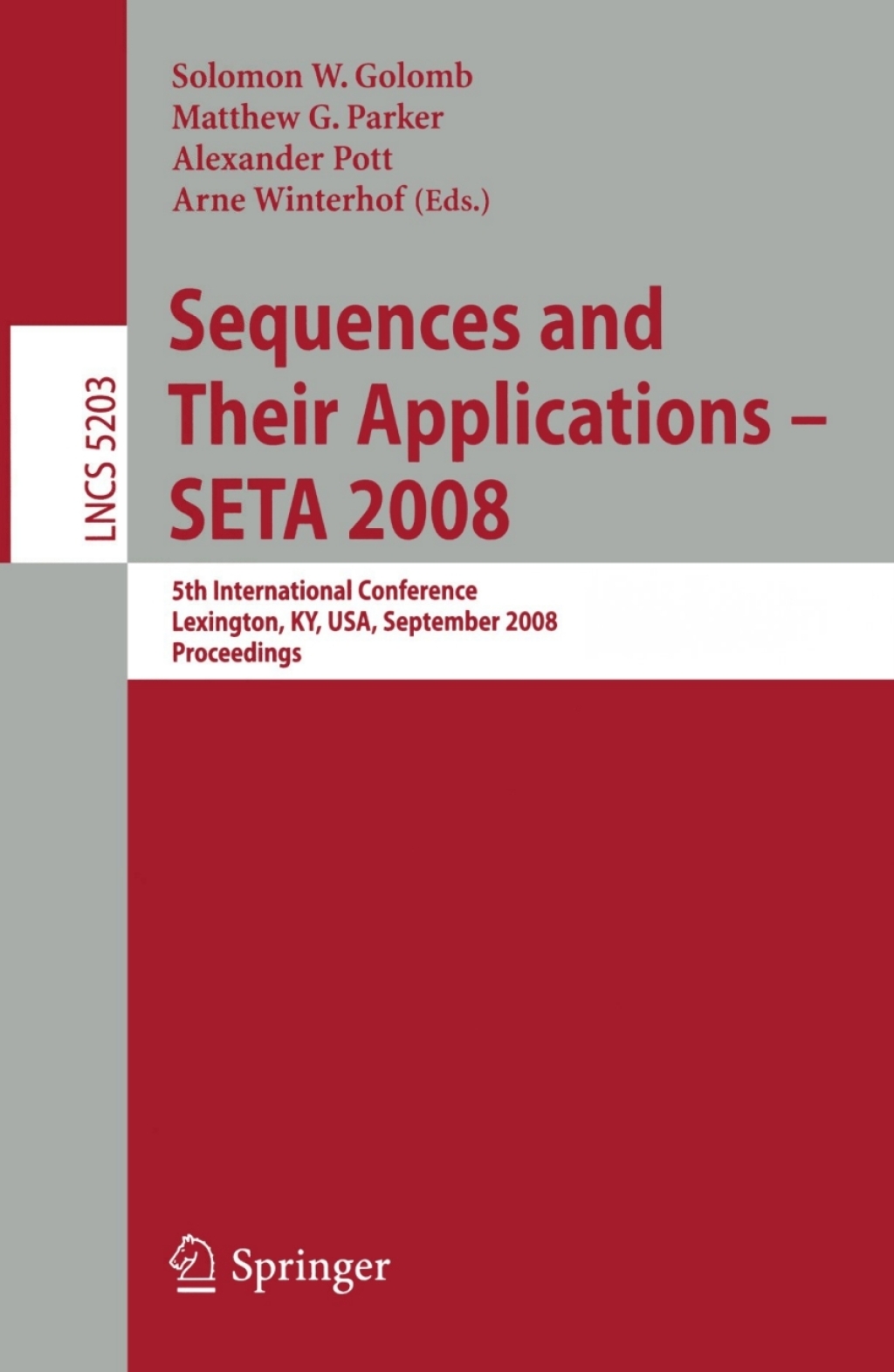 Sequences and Their Applications - SETA 2008 5th International Conference Lexington, KY, USA, September 14-18, 2008, Proceedings 1st Edition