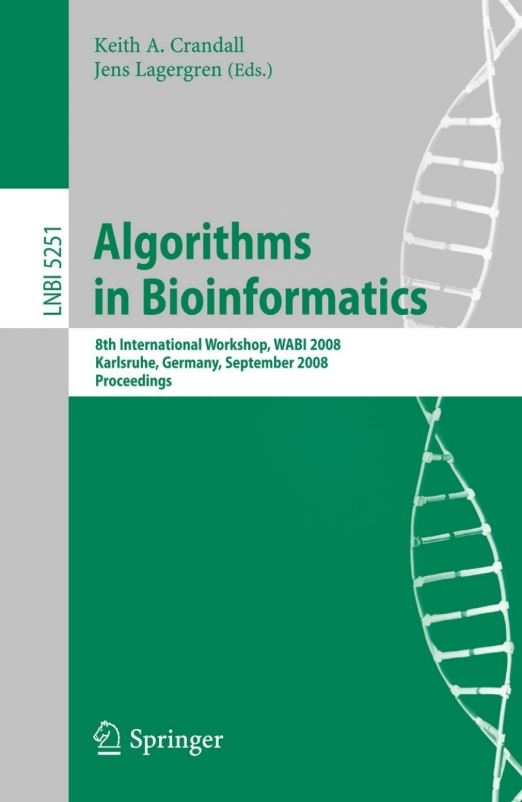 Algorithms in Bioinformatics 8th International Workshop, WABI 2008, Karlsruhe, Germany, September 15-19, 2008, Proceedings 1st Edition