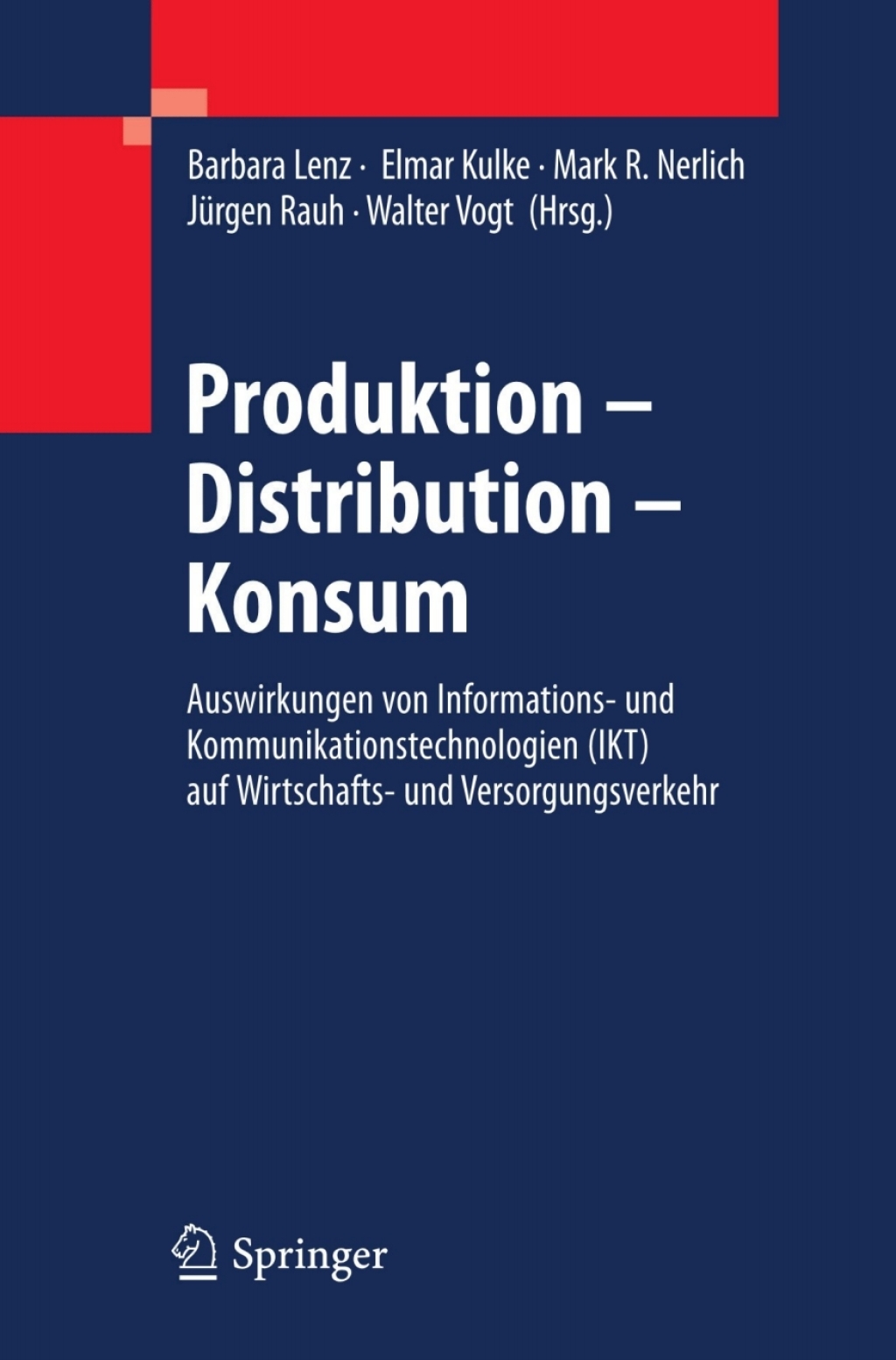 Produktion - Distribution - Konsum Auswirkungen von Informations- und Kommunikationstechnologien (IKT) auf Wirtschafts- und Versorgungsverkehr 