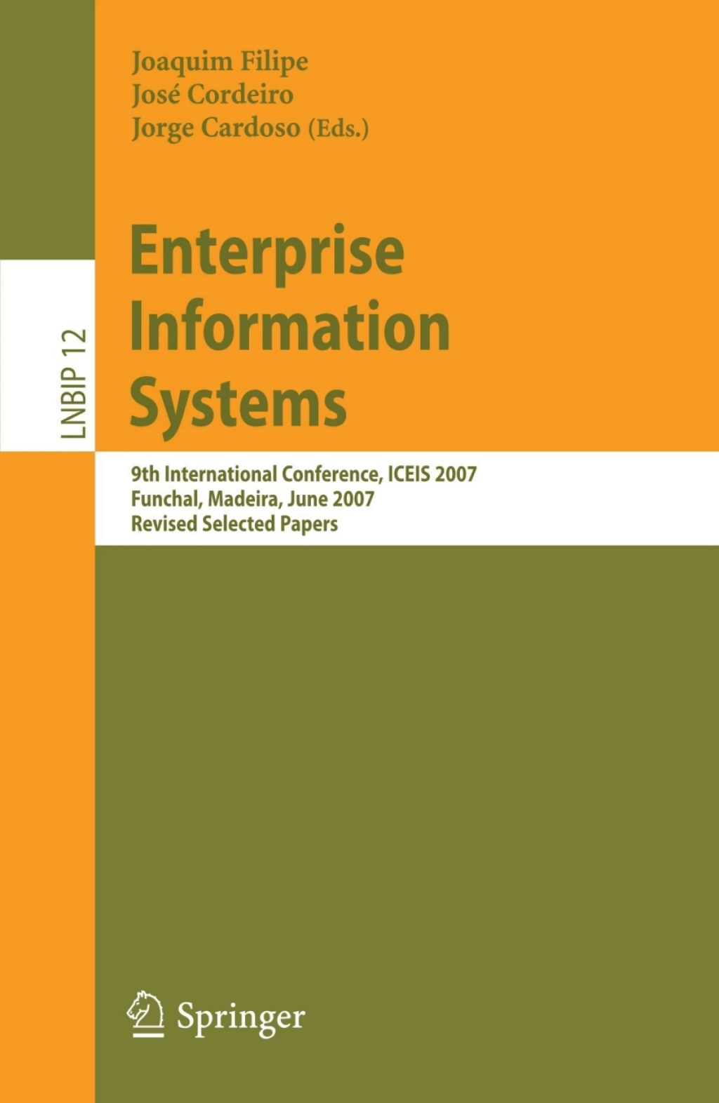 Enterprise Information Systems 9th International Conference, ICEIS 2007, Funchal, Madeira, June 12-16, 2007, Revised Selected Papers 1st Edition