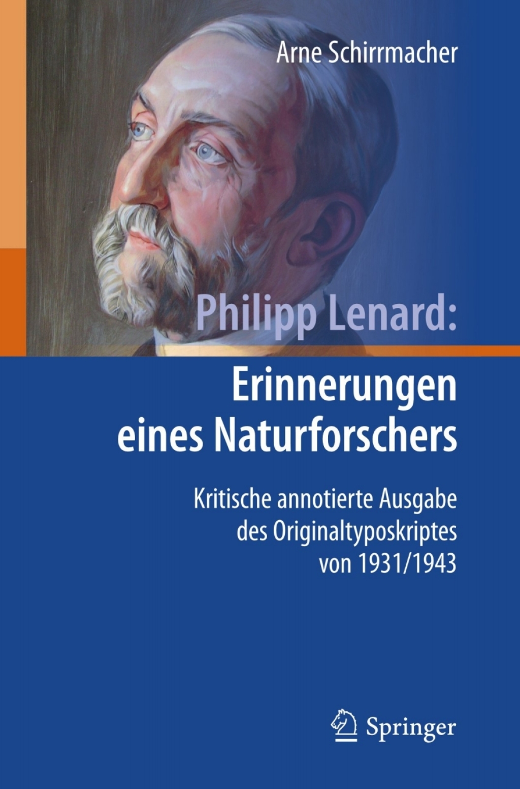 Philipp Lenard: Erinnerungen eines Naturforschers Kritische annotierte Ausgabe des Originaltyposkriptes von 1931/1943 