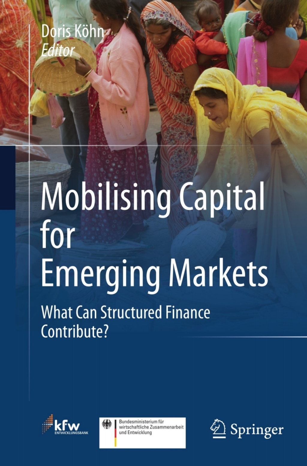 Mobilising Capital for Emerging Markets What Can Structured Finance Contribute? 1st Edition
