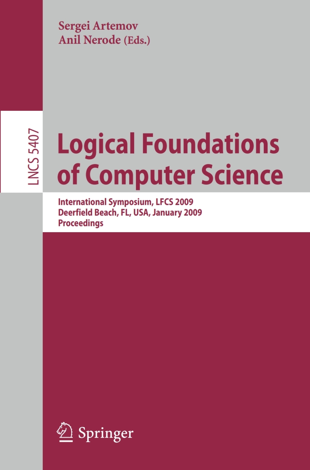 Logical Foundations of Computer Science International Symposium, LFCS 2009, Deerfield Beach, FL, USA, January 3-6, 2009, Proceedings 1st Edition