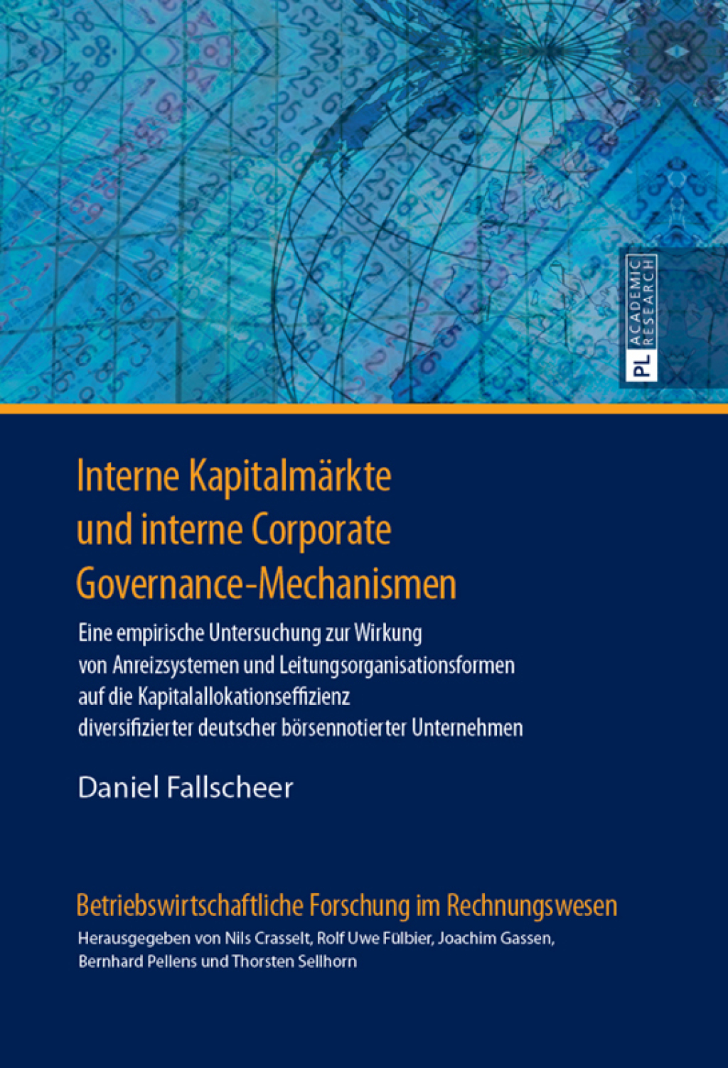 Interne Kapitalmaerkte und interne Corporate Governance-Mechanismen Eine empirische Untersuchung zur Wirkung von Anreizsystemen und Leitungsorganisationsformen auf die Kapitalallokationseffizienz diversifizierter deutscher boersennotierter Unternehmen 1st Edition