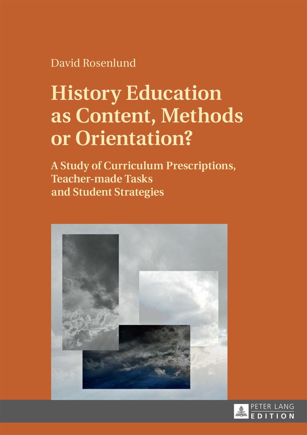 History Education as Content, Methods or Orientation? A Study of Curriculum Prescriptions, Teacher-made Tasks and Student Strategies 1st Edition