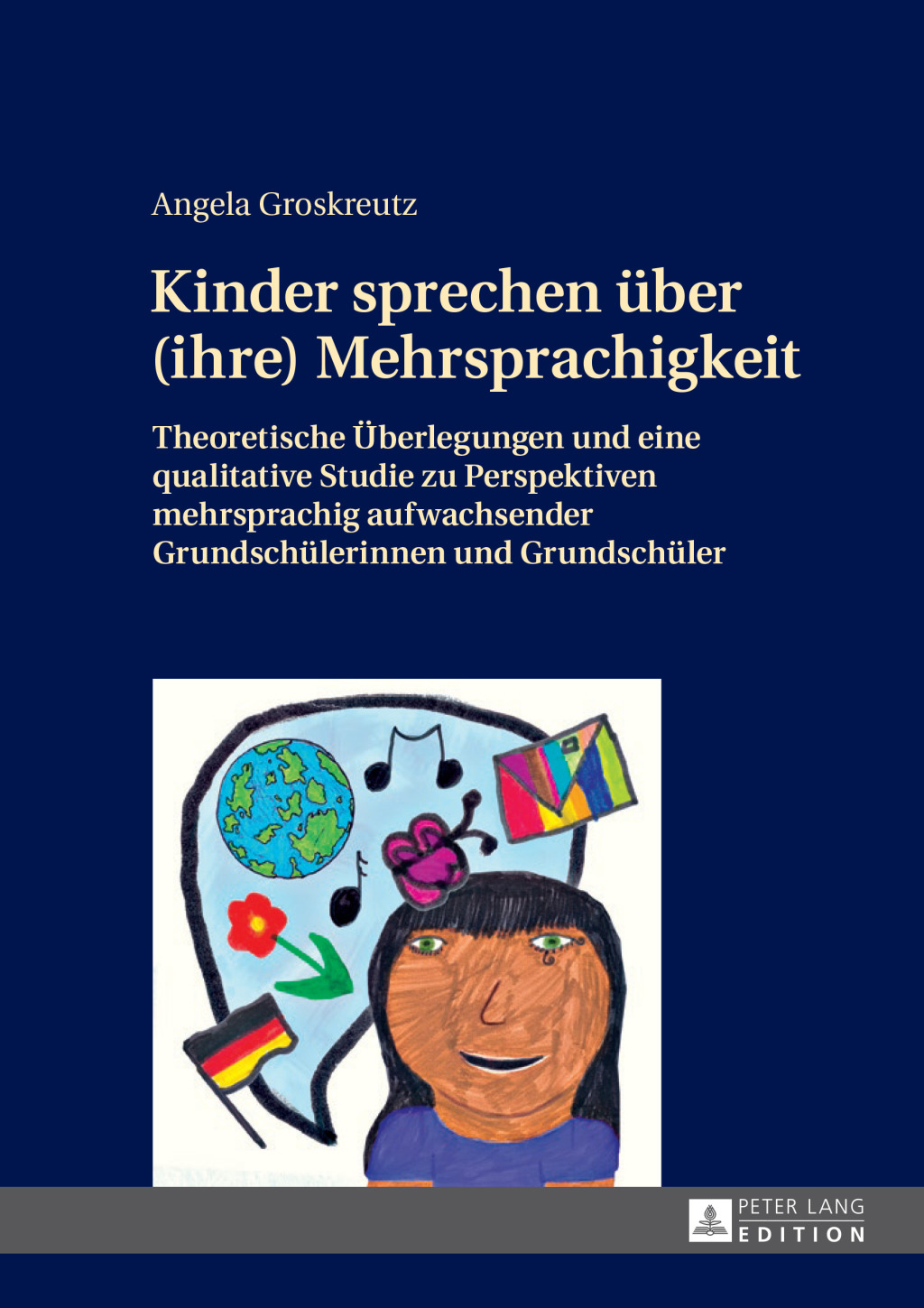 Kinder sprechen ueber (ihre) Mehrsprachigkeit Theoretische Ueberlegungen und eine qualitative Studie zu Perspektiven mehrsprachig aufwachsender Grundschuelerinnen und Grundschueler 1st Edition