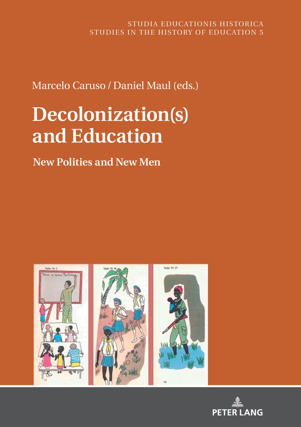 Decolonization(s) and Education New Polities and New Men 1st Edition