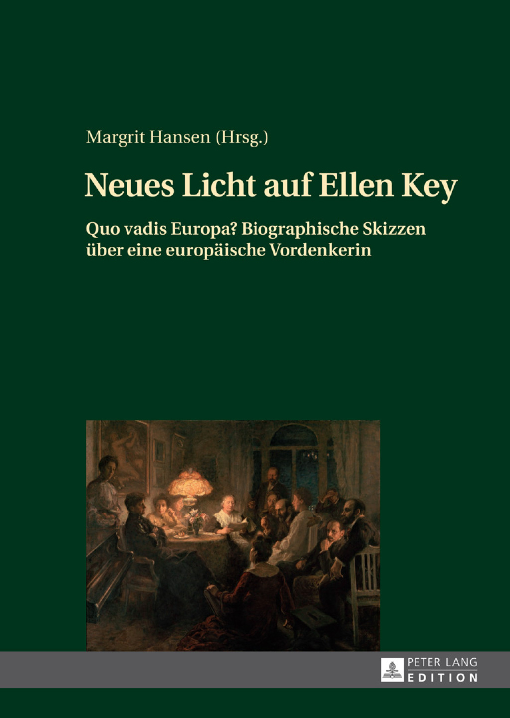 Neues Licht auf Ellen Key Quo vadis Europa? Biographische Skizzen ueber eine europaeische Vordenkerin 1st Edition