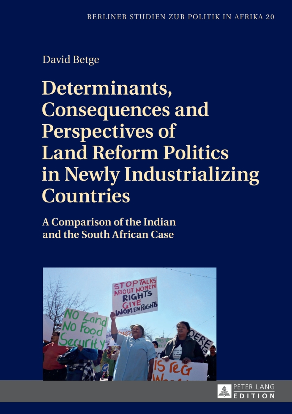 Determinants, Consequences and Perspectives of Land Reform Politics in Newly Industrializing Countries A Comparison of the Indian and the South African Case 1st Edition
