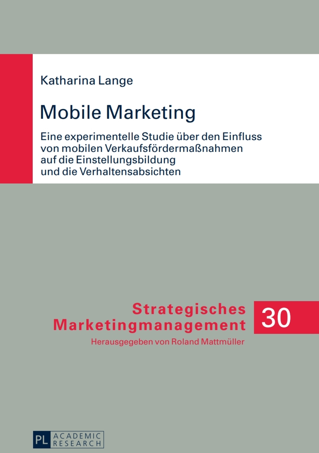 Mobile Marketing Eine experimentelle Studie ueber den Einfluss von mobilen VerkaufsfoerdermaÃ¢â‚¬Å¡ÃƒÂ ÃƒÂ¶Ã¢Ë†Å¡Ã‚Âºnahmen auf die Einstellungsbildung und die Verhaltensabsichten 1st Edition