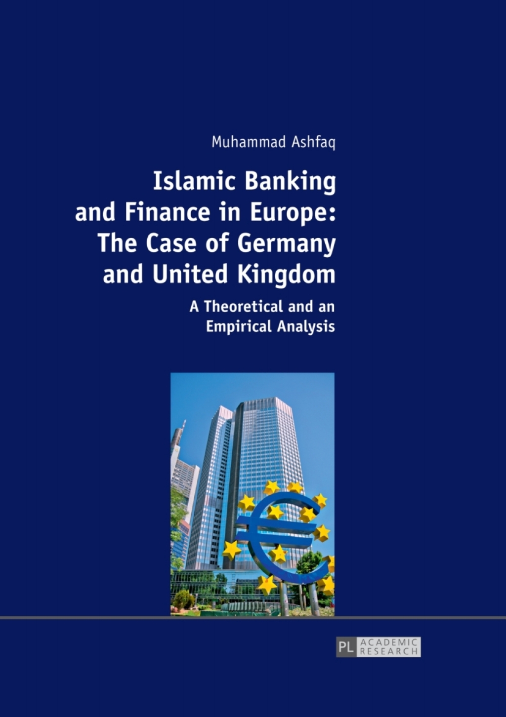 Islamic Banking and Finance in Europe: The Case of Germany and United Kingdom A Theoretical and an Empirical Analysis 1st Edition