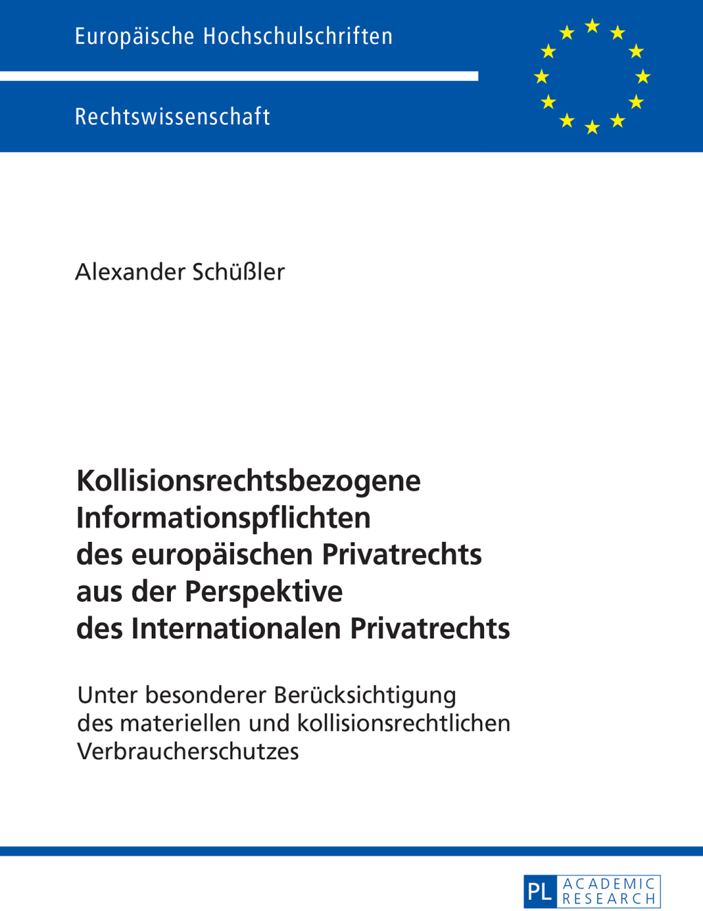 Kollisionsrechtsbezogene Informationspflichten des europaeischen Privatrechts aus der Perspektive des Internationalen Privatrechts Unter besonderer Beruecksichtigung des materiellen und kollisionsrechtlichen Verbraucherschutzes 1st Edition