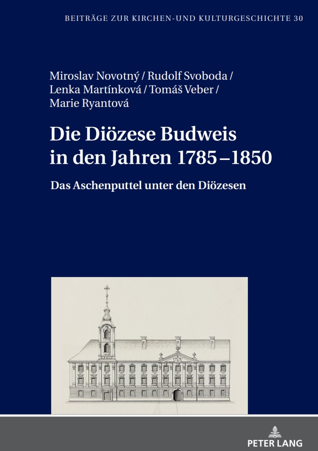 Die Dioezese Budweis in den Jahren 1785Ã¢â‚¬Å¡Ãƒâ€žÃƒÂ¶Ã¢Ë†Å¡Ãƒâ€˜Ã¢Ë†Å¡Ã‚Â¨1850 Das Aschenputtel unter den Dioezesen 1st Edition