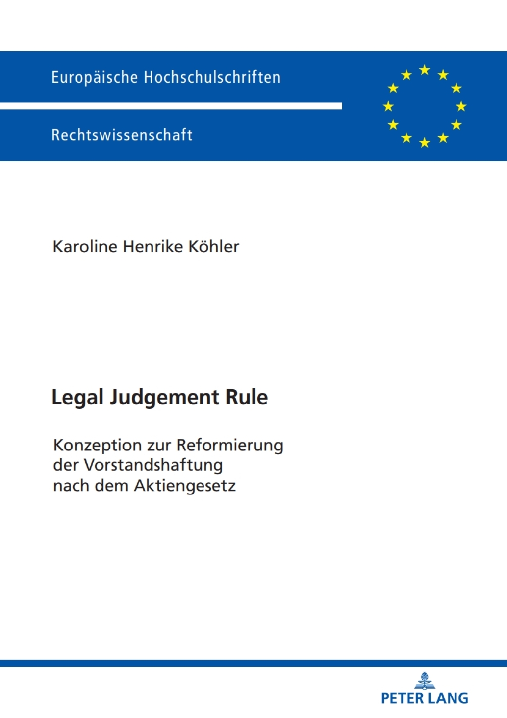 Legal Judgement Rule Konzeption zur Reformierung der Vorstandshaftung nach dem Aktiengesetz 1st Edition