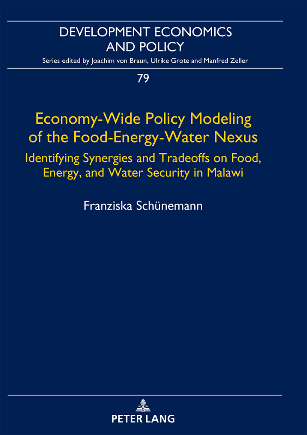 Economy-Wide Policy Modeling of the Food-Energy-Water Nexus Identifying Synergies and Tradeoffs on Food, Energy, and Water Security in Malawi 1st Edition