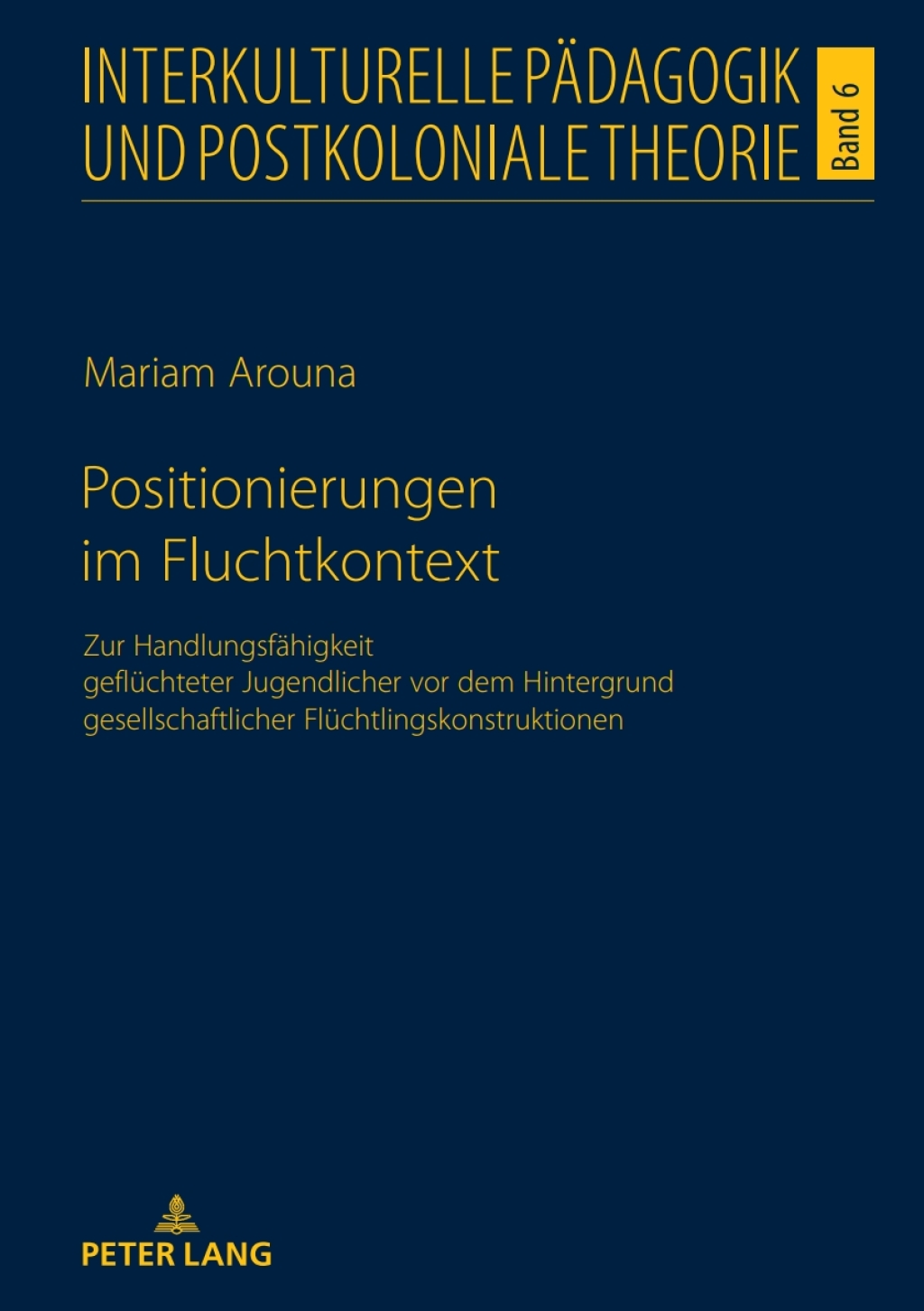 Positionierungen im Fluchtkontext Zur Handlungsfaehigkeit gefluechteter Jugendlicher vor dem Hintergrund gesellschaftlicher Fluechtlingskonstruktionen 1st Edition