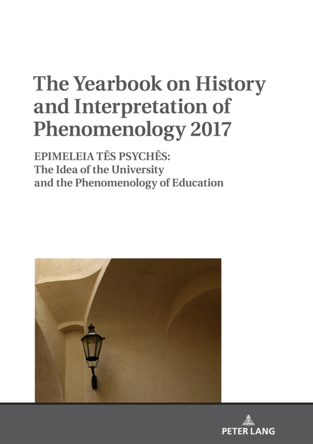The Yearbook on History and Interpretation of Phenomenology 2017 EPIMELEIA TÃ¢Ë†â€ ÃƒÂ­Ã¢Ë†Å¡Ã¢â€°Â S PSYCHÃ¢Ë†â€ ÃƒÂ­Ã¢Ë†Å¡Ã¢â€°Â S: The Idea of the University and the Phenomenology of Education 1st Edition